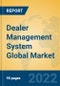 Dealer Management System Global Market Insights 2022, Analysis and Forecast to 2027, by Market Participants, Regions, Technology, Product Type - Product Image