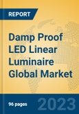 Damp Proof LED Linear Luminaire Global Market Insights 2023, Analysis and Forecast to 2028, by Manufacturers, Regions, Technology, Application, Product Type- Product Image