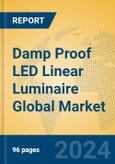 Damp Proof LED Linear Luminaire Global Market Insights 2023, Analysis and Forecast to 2028, by Manufacturers, Regions, Technology, Application, Product Type- Product Image