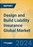 Design and Build Liability Insurance Global Market Insights 2024, Analysis and Forecast to 2029, by Market Participants, Regions, Technology, Application- Product Image