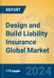 Design and Build Liability Insurance Global Market Insights 2024, Analysis and Forecast to 2029, by Market Participants, Regions, Technology, Application - Product Thumbnail Image