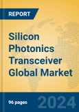 Silicon Photonics Transceiver Global Market Insights 2024, Analysis and Forecast to 2029, by Manufacturers, Regions, Technology, Application, Product Type- Product Image