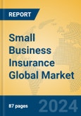 Small Business Insurance Global Market Insights 2024, Analysis and Forecast to 2029, by Market Participants, Regions, Technology, Application- Product Image