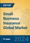 Small Business Insurance Global Market Insights 2024, Analysis and Forecast to 2029, by Market Participants, Regions, Technology, Application - Product Image
