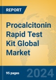 Procalcitonin Rapid Test Kit Global Market Insights 2024, Analysis and Forecast to 2029, by Manufacturers, Regions, Technology, Application, Product Type- Product Image