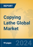 Copying Lathe Global Market Insights 2023, Analysis and Forecast to 2028, by Manufacturers, Regions, Technology, Application, Product Type- Product Image