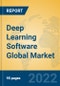 Deep Learning Software Global Market Insights 2022, Analysis and Forecast to 2027, by Market Participants, Regions, Technology, Application, Product Type - Product Image