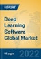 Deep Learning Software Global Market Insights 2022, Analysis and Forecast to 2027, by Market Participants, Regions, Technology, Application, Product Type - Product Thumbnail Image
