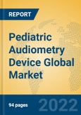 Pediatric Audiometry Device Global Market Insights 2022, Analysis and Forecast to 2027, by Manufacturers, Regions, Technology, Application, Product Type- Product Image