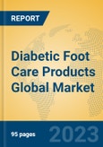 Diabetic Foot Care Products Global Market Insights 2023, Analysis and Forecast to 2028, by Manufacturers, Regions, Technology, Application, Product Type- Product Image