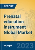 Prenatal education instrument Global Market Insights 2023, Analysis and Forecast to 2028, by Manufacturers, Regions, Technology, Application, Product Type- Product Image