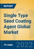 Single Type Seed Coating Agent Global Market Insights 2022, Analysis and Forecast to 2027, by Manufacturers, Regions, Technology, Application, Product Type- Product Image