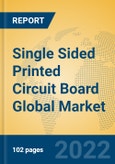 Single Sided Printed Circuit Board Global Market Insights 2022, Analysis and Forecast to 2027, by Manufacturers, Regions, Technology, Application, Product Type- Product Image