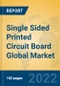 Single Sided Printed Circuit Board Global Market Insights 2022, Analysis and Forecast to 2027, by Manufacturers, Regions, Technology, Application, Product Type - Product Thumbnail Image