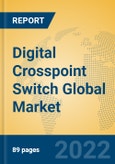 Digital Crosspoint Switch Global Market Insights 2022, Analysis and Forecast to 2027, by Market Participants, Regions, Technology, Application, Product Type- Product Image
