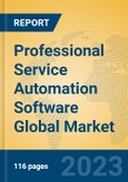 Professional Service Automation Software Global Market Insights 2023, Analysis and Forecast to 2028, by Market Participants, Regions, Technology, Application, Product Type- Product Image