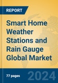 Smart Home Weather Stations and Rain Gauge Global Market Insights 2024, Analysis and Forecast to 2029, by Manufacturers, Regions, Technology, Application, Product Type- Product Image