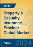 Property & Casualty Insurance Provider Global Market Insights 2024, Analysis and Forecast to 2029, by Market Participants, Regions, Technology, Application- Product Image