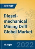 Diesel-mechanical Mining Drill Global Market Insights 2022, Analysis and Forecast to 2027, by Manufacturers, Regions, Technology, Application, Product Type- Product Image