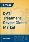 DVT Treatment Device Global Market Insights 2024, Analysis and Forecast to 2029, by Manufacturers, Regions, Technology, Application, and Product Type- Product Image