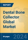 Dental Bone Collector Global Market Insights 2023, Analysis and Forecast to 2028, by Manufacturers, Regions, Technology, Application, Product Type- Product Image