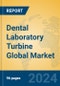 Dental Laboratory Turbine Global Market Insights 2023, Analysis and Forecast to 2028, by Manufacturers, Regions, Technology, Application, Product Type - Product Image