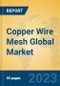 Copper Wire Mesh Global Market Insights 2023, Analysis and Forecast to 2028, by Manufacturers, Regions, Technology, Application, Product Type - Product Thumbnail Image