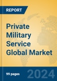 Private Military Service Global Market Insights 2024, Analysis and Forecast to 2029, by Market Participants, Regions, Technology, Application- Product Image