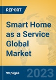 Smart Home as a Service Global Market Insights 2023, Analysis and Forecast to 2028, by Market Participants, Regions, Technology, Application, Product Type- Product Image