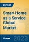 Smart Home as a Service Global Market Insights 2023, Analysis and Forecast to 2028, by Market Participants, Regions, Technology, Application, Product Type - Product Image