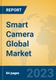 Smart Camera Global Market Insights 2023, Analysis and Forecast to 2028, by Manufacturers, Regions, Technology, Product Type- Product Image