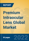 Premium Intraocular Lens Global Market Insights 2022, Analysis and Forecast to 2027, by Manufacturers, Regions, Technology, Application, Product Type- Product Image