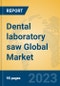 Dental laboratory saw Global Market Insights 2023, Analysis and Forecast to 2028, by Manufacturers, Regions, Technology, Application, Product Type - Product Image