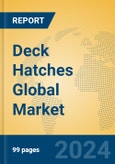 Deck Hatches Global Market Insights 2024, Analysis and Forecast to 2029, by Manufacturers, Regions, Technology, Application, and Product Type- Product Image