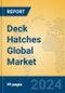 Deck Hatches Global Market Insights 2024, Analysis and Forecast to 2029, by Manufacturers, Regions, Technology, Application, and Product Type - Product Thumbnail Image