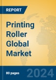 Printing Roller Global Market Insights 2023, Analysis and Forecast to 2028, by Manufacturers, Regions, Technology, Product Type- Product Image