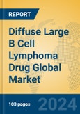 Diffuse Large B Cell Lymphoma Drug Global Market Insights 2024, Analysis and Forecast to 2029, by Manufacturers, Regions, Technology, Application, Product Type- Product Image