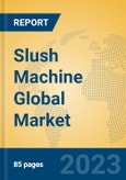 Slush Machine Global Market Insights 2023, Analysis and Forecast to 2028, by Manufacturers, Regions, Technology, Application, Product Type- Product Image