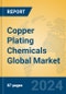 Copper Plating Chemicals Global Market Insights 2024, Analysis and Forecast to 2029, by Manufacturers, Regions, Technology, Application, Product Type - Product Image