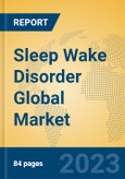 Sleep Wake Disorder Global Market Insights 2023, Analysis and Forecast to 2028, by Manufacturers, Regions, Technology, Application, Product Type- Product Image