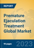 Premature Ejaculation Treatment Global Market Insights 2023, Analysis and Forecast to 2028, by Manufacturers, Regions, Technology, Application, Product Type- Product Image