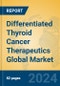 Differentiated Thyroid Cancer Therapeutics Global Market Insights 2024, Analysis and Forecast to 2029, by Manufacturers, Regions, Technology, Application, Product Type - Product Thumbnail Image