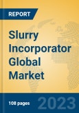 Slurry Incorporator Global Market Insights 2023, Analysis and Forecast to 2028, by Manufacturers, Regions, Technology, Application, Product Type- Product Image