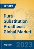 Dura Substitution Prosthesis Global Market Insights 2023, Analysis and Forecast to 2028, by Manufacturers, Regions, Technology, Application, Product Type- Product Image