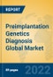 Preimplantation Genetics Diagnosis Global Market Insights 2022, Analysis and Forecast to 2027, by Manufacturers, Regions, Technology, Application - Product Thumbnail Image