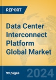 Data Center Interconnect Platform Global Market Insights 2023, Analysis and Forecast to 2028, by Manufacturers, Regions, Technology, Product Type- Product Image