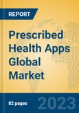Prescribed Health Apps Global Market Insights 2023, Analysis and Forecast to 2028, by Manufacturers, Regions, Technology, Application, Product Type- Product Image