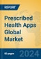 Prescribed Health Apps Global Market Insights 2023, Analysis and Forecast to 2028, by Manufacturers, Regions, Technology, Application, Product Type - Product Image