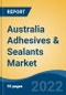 Australia Adhesives & Sealants Market, By Adhesives (By Technology, By Resin Type, By Application), By Sealants (By Resin Type, Application, By End Use Industry), By Waterproofing Adhesives & Sealants, By Region, Competition, Forecast & Opportunities, 2017-2027 - Product Thumbnail Image