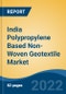 India Polypropylene Based Non-Woven Geotextile Market, By Technology (Needle Punch, Thermal, and Chemical Bonding), By End-Use (Road & Highways, Dams & Canals, Drainage System, and Railways), By GSM, By Region, Competition, Forecast & Opportunities, 2018-2028F - Product Image